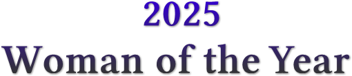 2025
Woman of the Year 2025
Woman of the Year